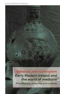 Early Modern Ireland and the World of Medicine