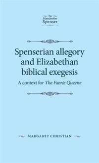Spenserian Allegory and Elizabethan Biblical Exegesis