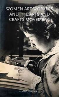Bokomslag för "Women Art Workers and the Arts and Crafts Movement"