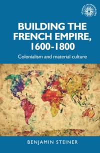 Building the French empire, 1600-1800