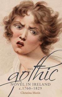 Bokomslag för "The Gothic Novel in Ireland, c. 1760–1829"