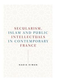 Kirjan kansi "Secularism, Islam and Public Intellectuals in Contemporary France"