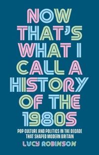Kirjan kansi "Now That's What I Call a History of the 1980s"