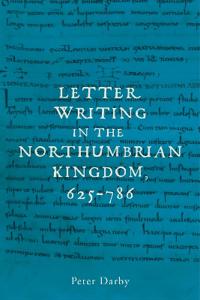 Letter writing in the Northumbrian Kingdom, 625–786