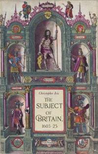 Bokomslag for "The Subject of Britain, 1603–25"