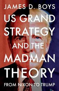 Bokomslag för "Us Grand Strategy and the Madman Theory"