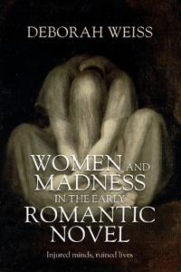 Women and madness in the early Romantic novel