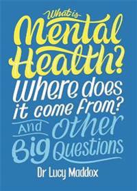 Kirjan kansi "What is Mental Health? Where does it come from? And Other Big Questions"
