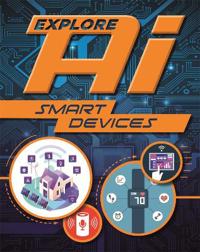 Wayland Publishers: Explore Ai: Smart Devices