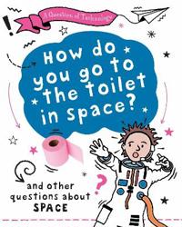 Question of Technology: How Do You Go to Toilet in Space?