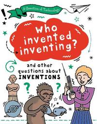 Bokomslag for "Question of Technology: Who Invented Inventing?"