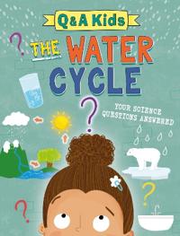 Q AND A KIDS THE WATER CYCLE