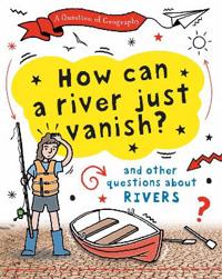 A Question of Geography: How Can a River Just Vanish?