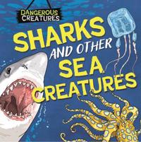 Bokomslag for "Dangerous Creatures: Sharks and Other Sea Creatures"
