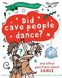 Bokomslag för "A Question of the Arts: Did Cave People Dance? (and other questions about dance)"