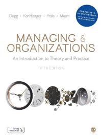 Managing and Organizations - An Introduction to Theory and Practice