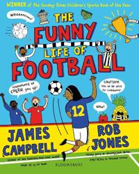 The Funny Life of Football - WINNER of The Sunday Times Children’s Sports Book of the Year 2023