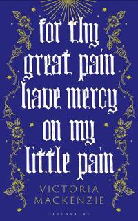 For Thy Great Pain Have Mercy On My Little Pain