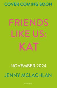 Friends Like Us: Kat