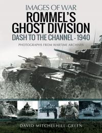 Rommel's Ghost Division: Dash to the Channel - 1940