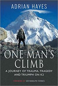 One Man's Climb - A Journey of Trauma, Tragedy and Triumph on K2