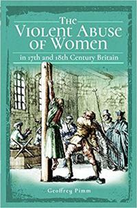 The Violent Abuse of Women in 17th and 18th Century Britain
