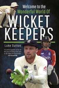 Welcome to the Wonderful World of Wicketkeepers