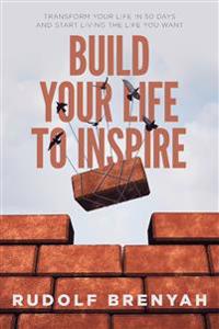 Build Your Life to Inspire