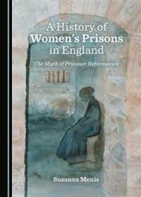 A History of Women’s Prisons in England