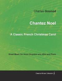 Chantez Noel - A Classic French Christmas Carol - Sheet Music for Voice (Soprano and Alto) and Piano