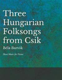 Three Hungarian Folksongs from Csik - Sheet Music for Piano