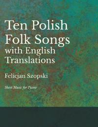The Ten Polish Folk Songs with English Translations - Sheet Music for Piano