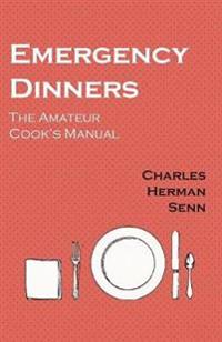 Emergency Dinners - The Amateur Cook's Manual