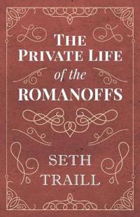 The Private Life of the Romanoffs