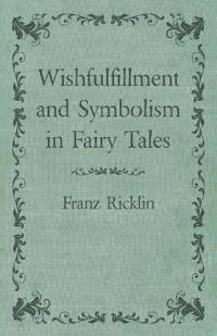 Wishfulfillment and Symbolism in Fairy Tales
