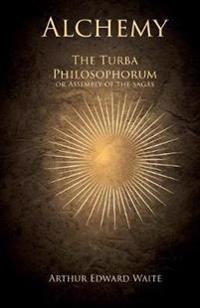 Alchemy - The Turba Philosophorum or Assembly of the Sagas