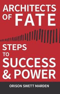 Architects of Fate - Or, Steps to Success and Power