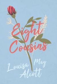 Eight Cousins;or, The Aunt Hill