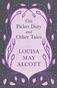 Bokomslag för "On Picket Duty, and Other Tales"