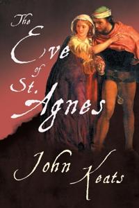 The Eve of St. Agnes;With a Chapter from The Mentor - Famous English Poets by Hamilton Wright Mabie