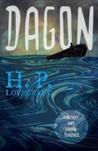 Dagon (Fantasy and Horror Classics); With a Dedication by George Henry Weiss