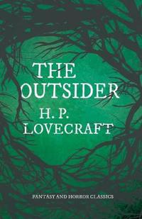 The Outsider (Fantasy and Horror Classics); With a Dedication by George Henry Weiss