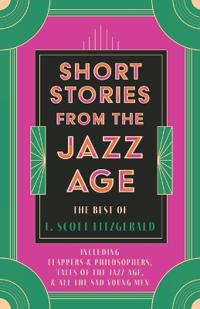 Short Stories from the Jazz Age - The Best of F. Scott Fitzgerald