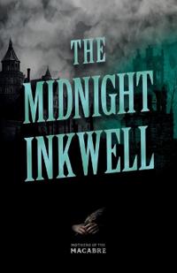 The Midnight Inkwell;Sinister Short Stories by Classic Women Writers