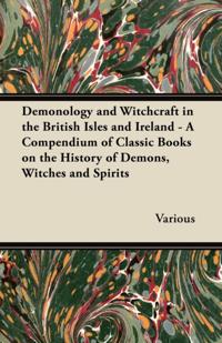 Demonology and Witchcraft in the British Isles and Ireland
