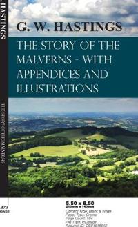 Story of the Malverns - With Appendices and Illustrations