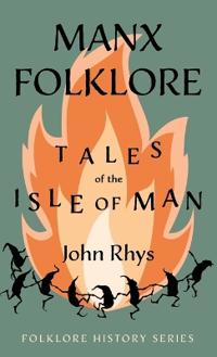 Bokomslag för "Manx Folklore - Tales Of The Isle Of Man (Folklore History Series)"