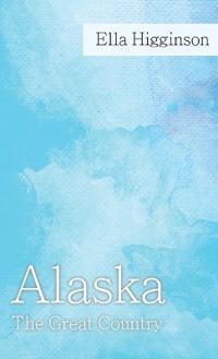 Bokomslag for "Alaska -The Great Country"