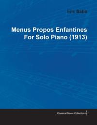 Menus Propos Enfantines by Erik Satie for Solo Piano (1913)