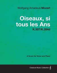 Wolfgang Amadeus Mozart - Oiseaux, si tous les Ans - K.307/K.284d